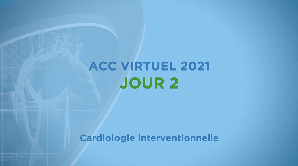 What's Up Daily : Cardiologie Interventionnelle - ACC 2021