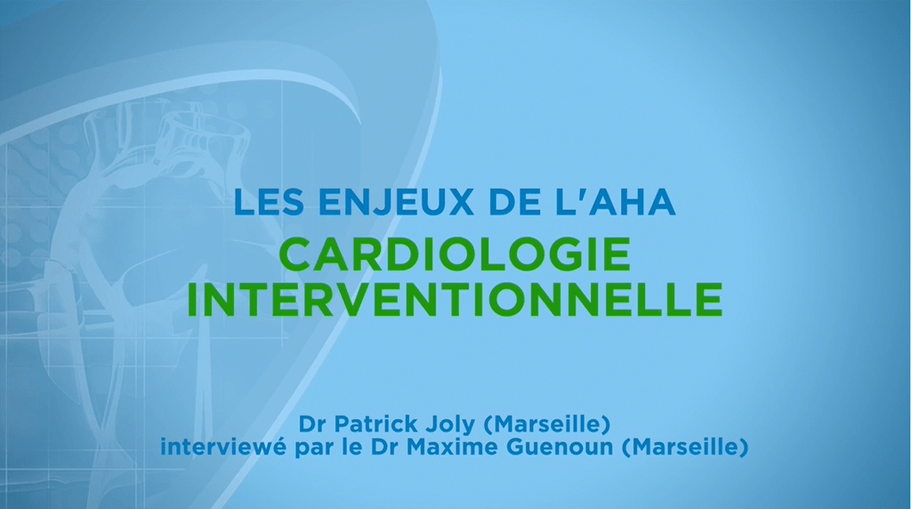 What's Up en Cardiologie - Cardiologie interventionnelle - AHA 2022