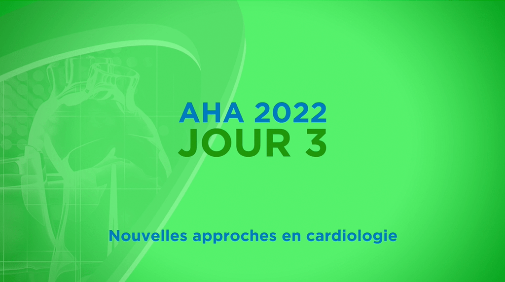 What's Up Daily #3 : Nouvelles approches en cardiologie - AHA2022