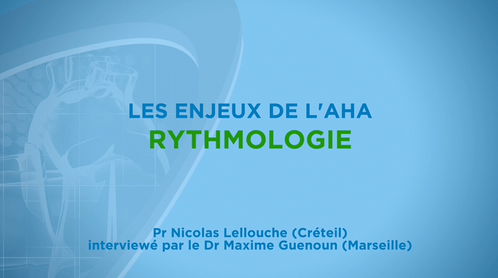 What's Up en Cardiologie - Rythmologie  - Pr Nicolas Lellouche - AHA 2022